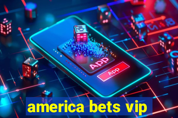 america bets vip